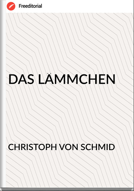 CHRISTOPH VON SCHMID - DAS LÄMMCHEN