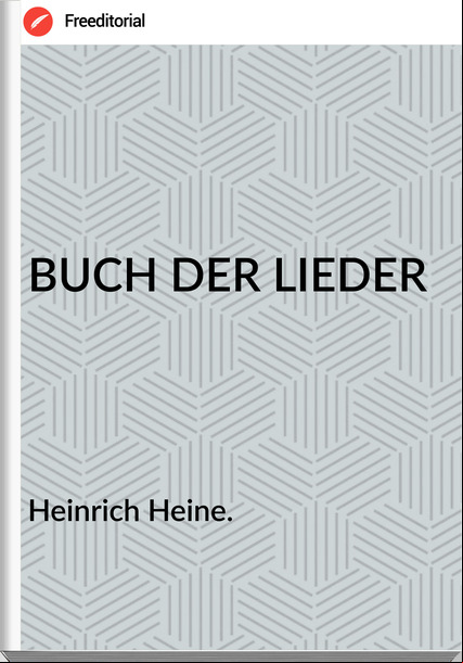 Heinrich Heine. BUCH DER LIEDER