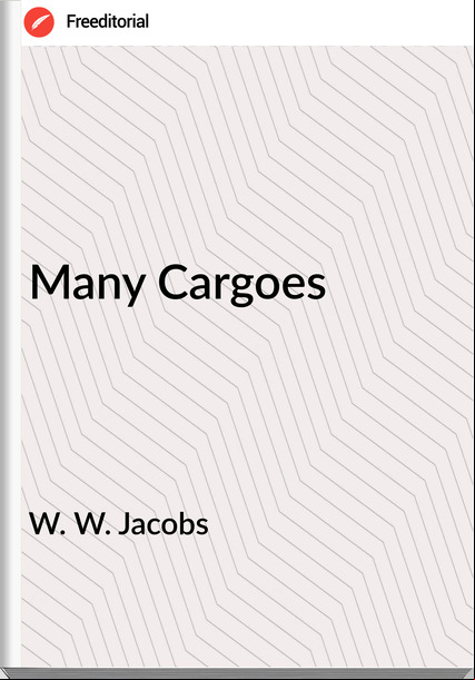 W. W. Jacobs Many Cargoes