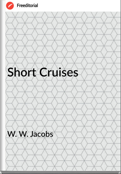 W. W. Jacobs - Short Cruises