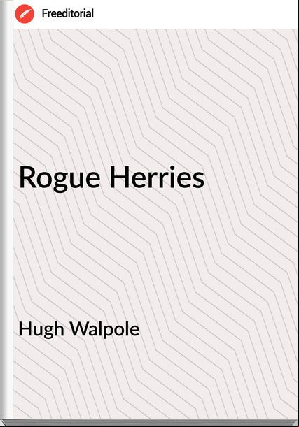 Hugh Walpole  - Rogue Herries