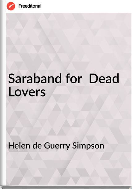 Helen de Guerry Simpson - Saraband for  Dead Lovers