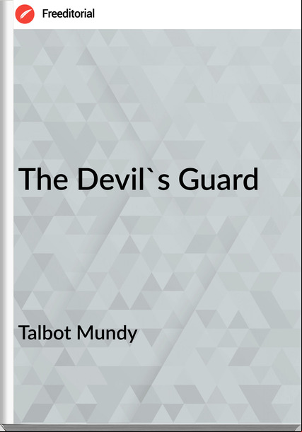 Talbot Mundy The Devil's Guard