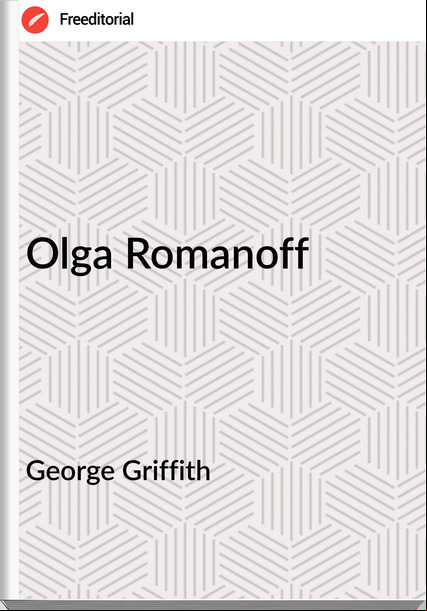 George Griffith Olga Romanoff