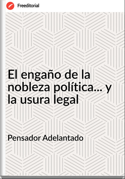 Pensador Adelantado - El engaño de la nobleza política... y la usura legal