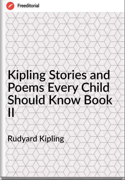  Rudyard Kipling - Kipling Stories and Poems Every Child Should Know Book II