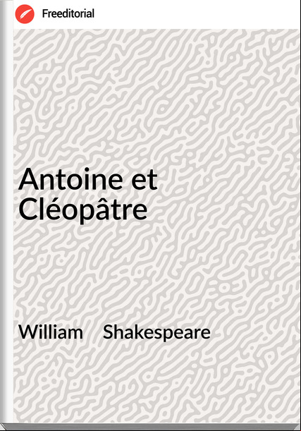 William    Shakespeare - Antoine et Cléopâtre