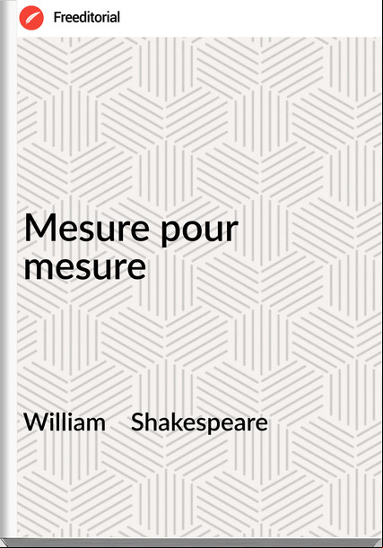 William    Shakespeare - Mesure pour mesure