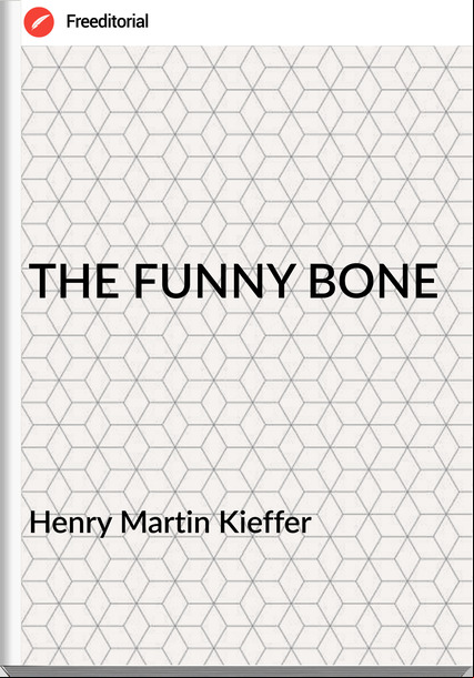 Henry Martin Kieffer - THE FUNNY BONE