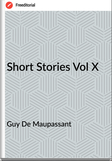 Guy De Mauant - Short Stories Vol X