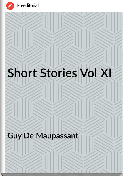 Guy De Mauant - Short Stories Vol XI
