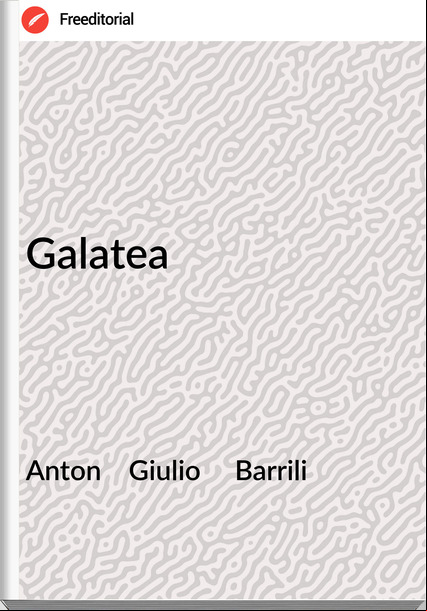 Anton    Giulio     Barrili - Galatea
