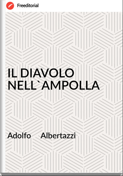 Adolfo     Albertazzi - IL DIAVOLO NELL'AMPOLLA