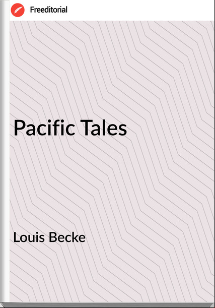 Louis Becke - Pacific Tales