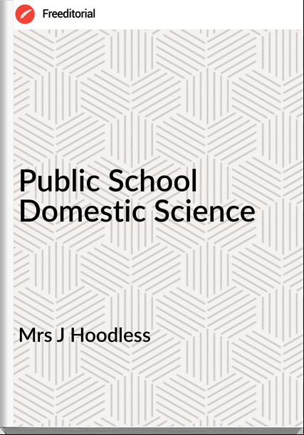 Mrs J Hoodless - Public School Domestic Science