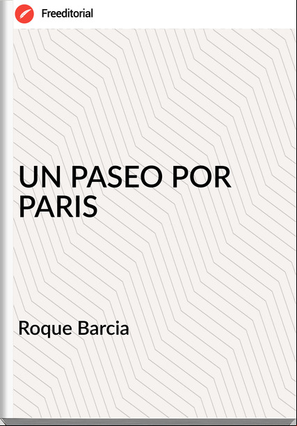Roque Barcia   - UN PASEO POR PARIS