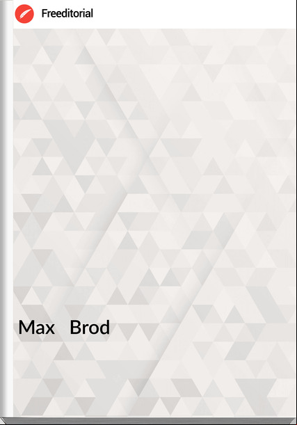 Max Brod Über die Schönheit häßlicher Bilder. Ein Vademecum für Romantiker unserer Zeit