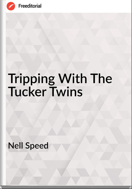Nell Speed - Tripping With The Tucker Twins