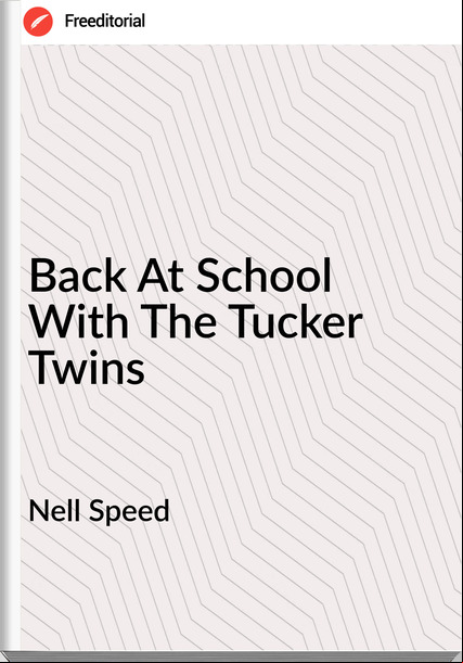 Nell Speed - Back At School With The Tucker Twins
