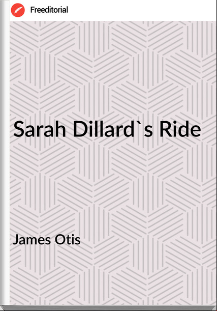James Otis  - Sarah Dillard's Ride