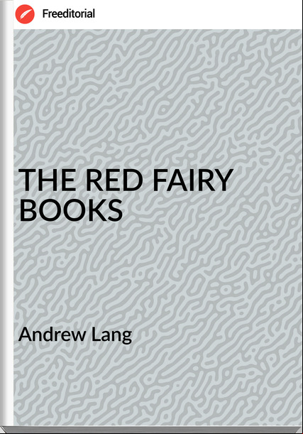 Andrew Lang - THE RED FAIRY BOOKS
