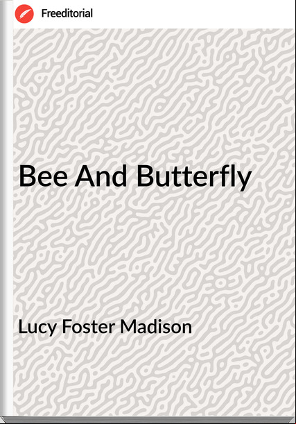 Lucy Foster Madison - Bee And Butterfly