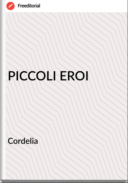Cordelia                 - PICCOLI EROI