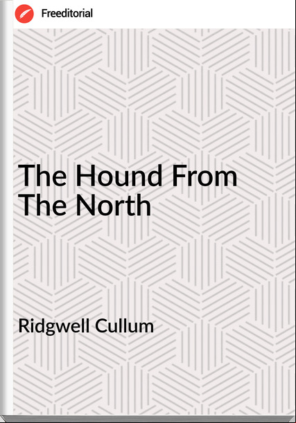 Ridgwell Cullum - The Hound From The North