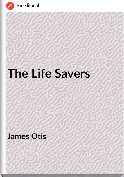 James Otis  - The Life Savers