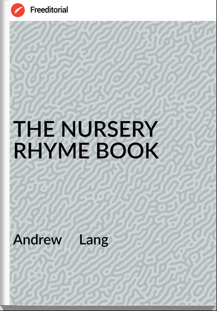 Andrew Lang THE NURSERY RHYME BOOK