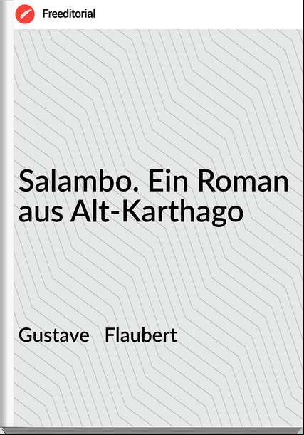 Gustave   Flaubert - Salambo. Ein Roman aus Alt-Karthago