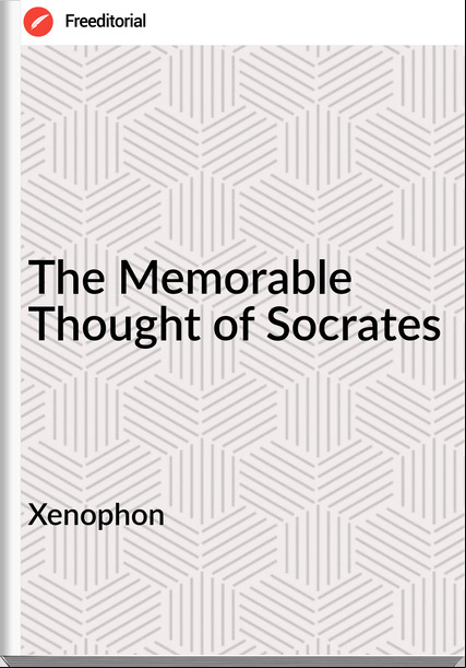 Xenophon - The Memorable Thought of Socrates