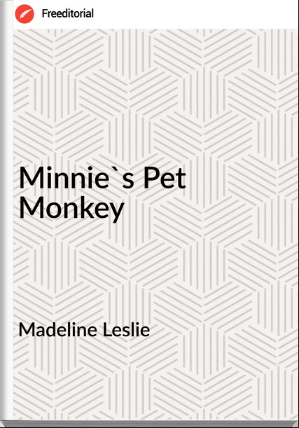 Madeline Leslie Minnie's Pet Monkey