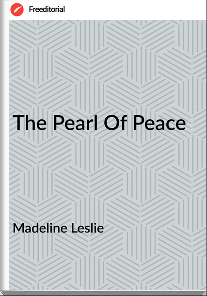 Madeline Leslie The Pearl Of Peace