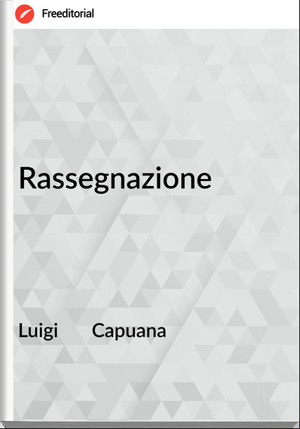 Luigi       Capuana - Rassegnazione