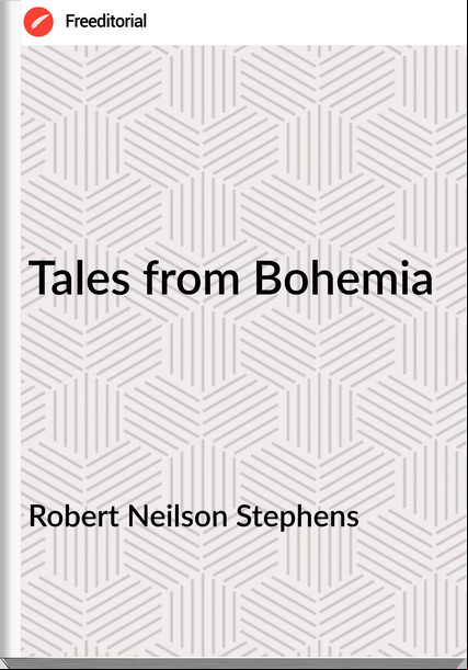 Robert Neilson Stephens Tales from Bohemia