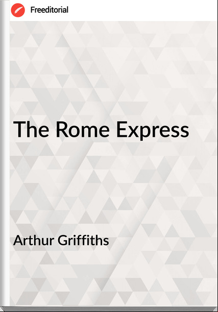 Arthur Griffiths - The Rome Express