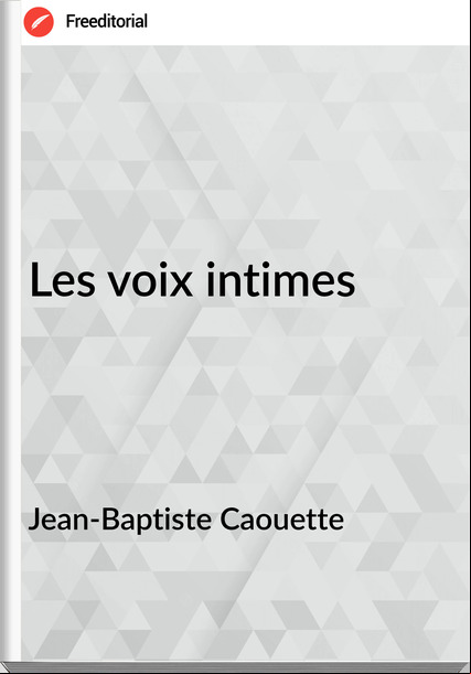 Jean-Baptiste Caouette Les voix intimes