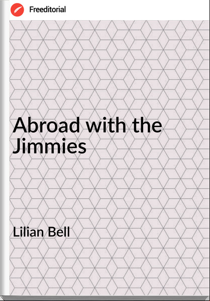 Lilian Bell - Abroad with the Jimmies