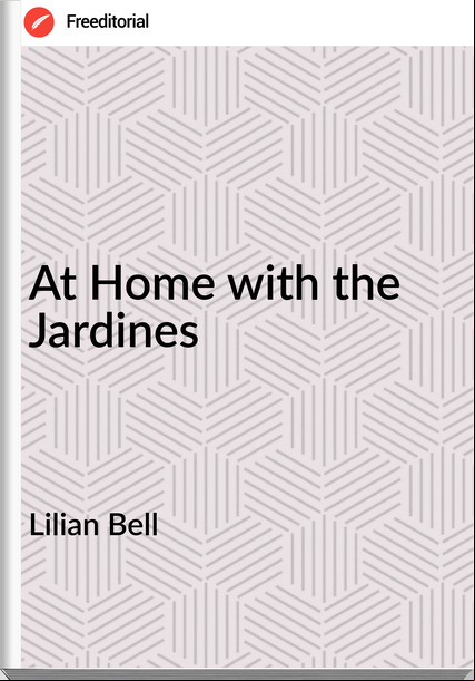 Lilian Bell - At Home with the Jardines