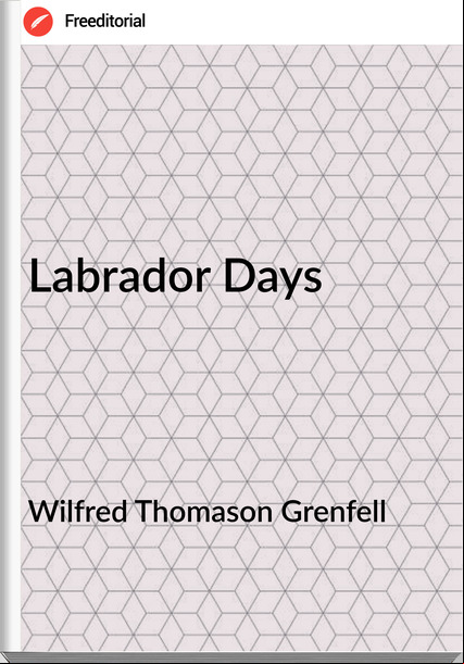 Wilfred Thomason Grenfell Labrador Days