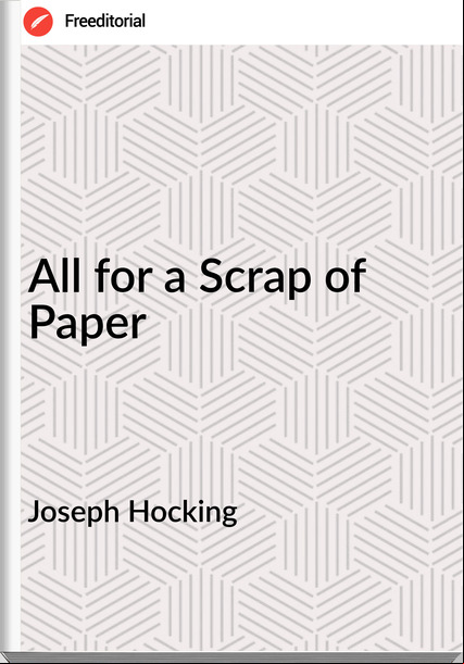 Joseph Hocking - All for a Scrap of Paper
