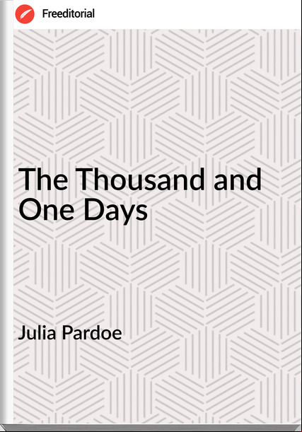 Julia Pardoe - The Thousand and One Days