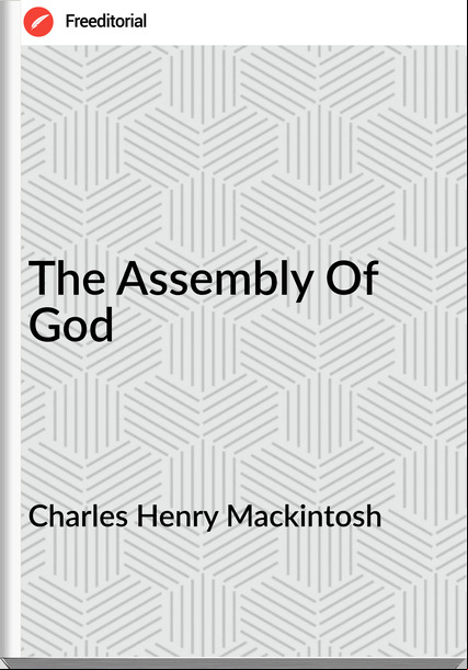 Charles Henry Mackintosh The Assembly Of God