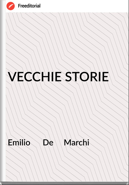 Emilio      De     Marchi - VECCHIE STORIE
