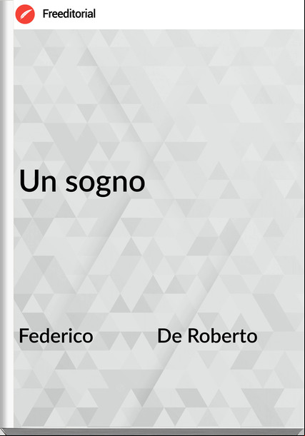 Federico             De Roberto - Un sogno