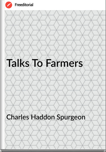 Charles Haddon Spurgeon - Talks To Farmers