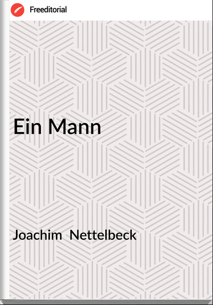 Joachim  Nettelbeck - Ein Mann