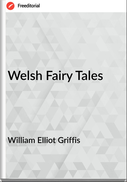 William Elliot Griffis Welsh Fairy Tales