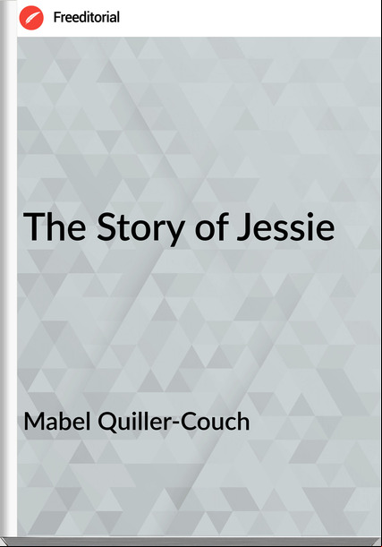 Mabel Quiller-Couch The Story of Jessie